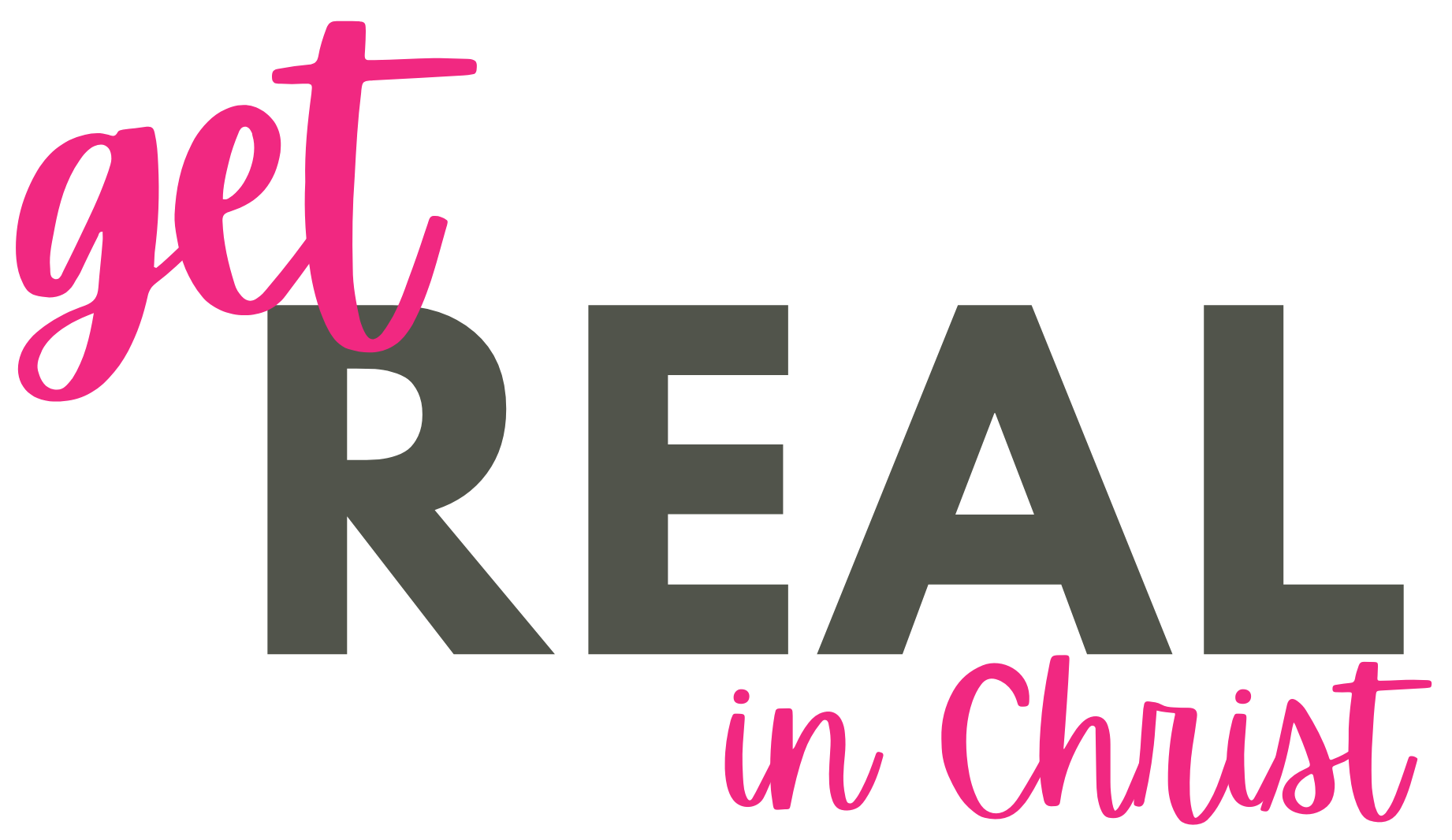 Get REAL in Christ